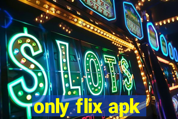 only flix apk